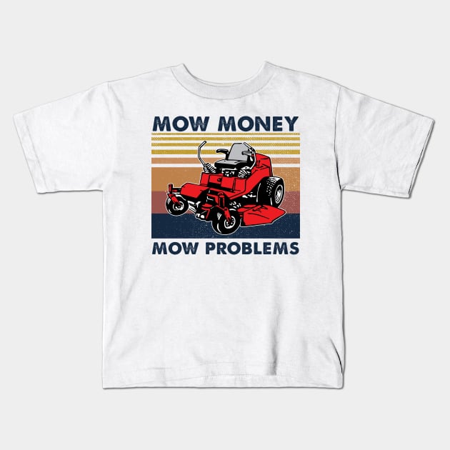 Lawn Mower Mow Money Mow Problems Vintage Shirt Kids T-Shirt by Rozel Clothing